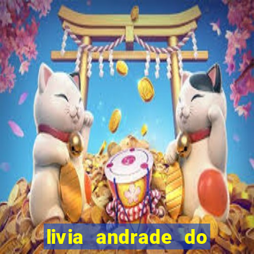 livia andrade do silvio santos nua